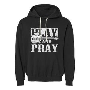 Musician Bass Guitar Player Christian Guitar Play And Pray Garment-Dyed Fleece Hoodie