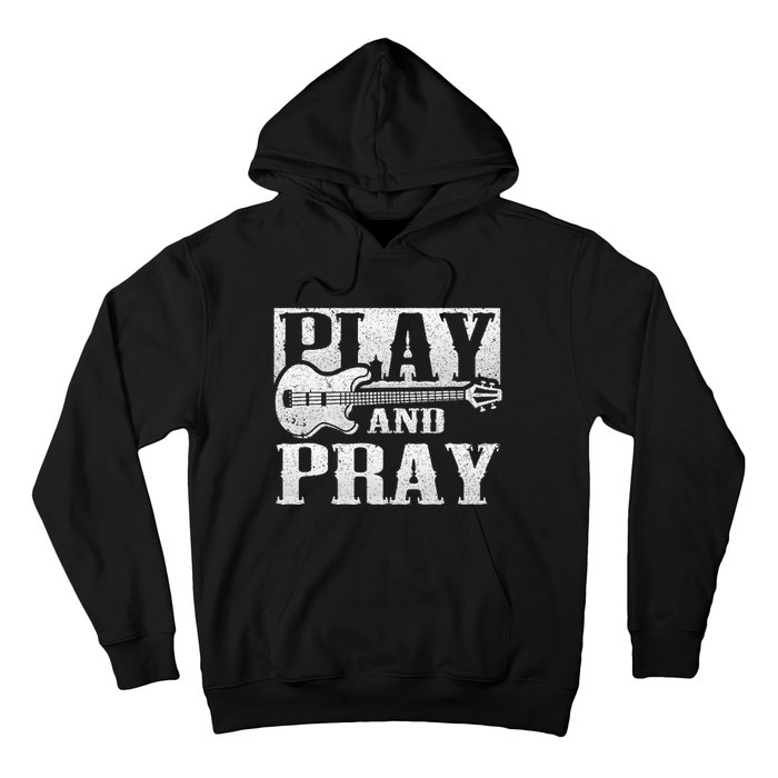 Musician Bass Guitar Player Christian Guitar Play And Pray Hoodie