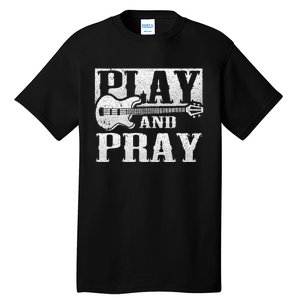 Musician Bass Guitar Player Christian Guitar Play And Pray Tall T-Shirt