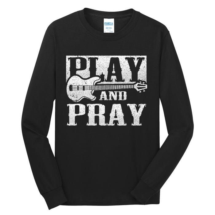 Musician Bass Guitar Player Christian Guitar Play And Pray Tall Long Sleeve T-Shirt