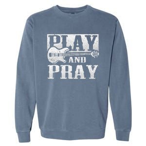 Musician Bass Guitar Player Christian Guitar Play And Pray Garment-Dyed Sweatshirt