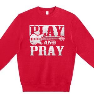 Musician Bass Guitar Player Christian Guitar Play And Pray Premium Crewneck Sweatshirt