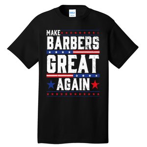 Make Barbers Great Again Barbers For Trump 2024 Tall T-Shirt