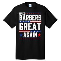 Make Barbers Great Again Barbers For Trump 2024 Tall T-Shirt