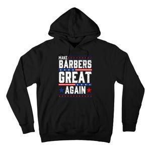 Make Barbers Great Again Barbers For Trump 2024 Tall Hoodie