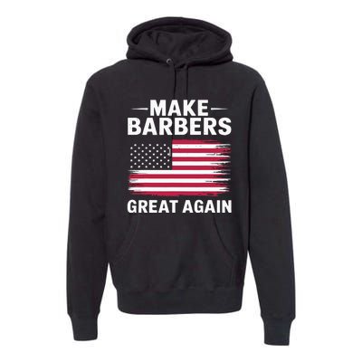 Make Barbers Great Again Barbers For Trump 2024 Premium Hoodie