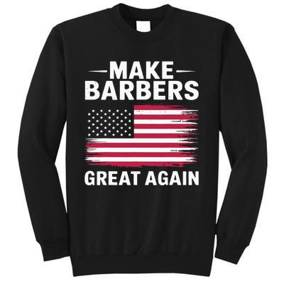 Make Barbers Great Again Barbers For Trump 2024 Tall Sweatshirt