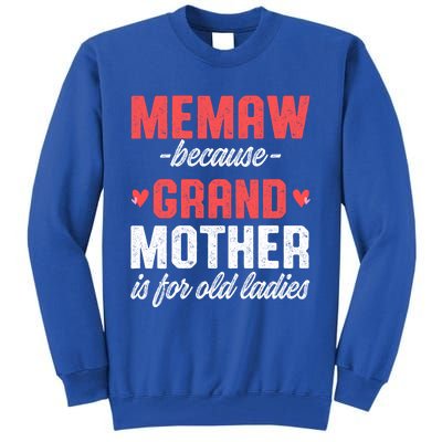 Memaw Because Grandmother Memaw For Grandma Best Memaw Gift Tall Sweatshirt