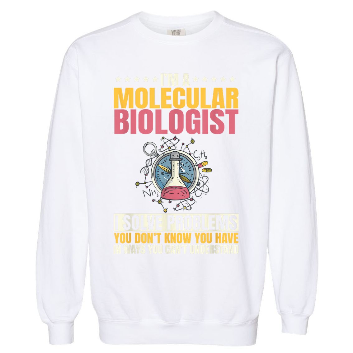 Molecular Biologist Genetic Scientist DNA Biology Science Garment-Dyed Sweatshirt