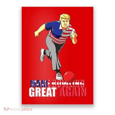 Make Bowling Great Again Funny Trump Bowling Gift Poster
