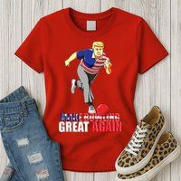 Make Bowling Great Again Funny Trump Bowling Gift Womens T-Shirt