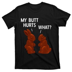 My Butt Hurts Chocolate Bunny Funny Easter T-Shirt