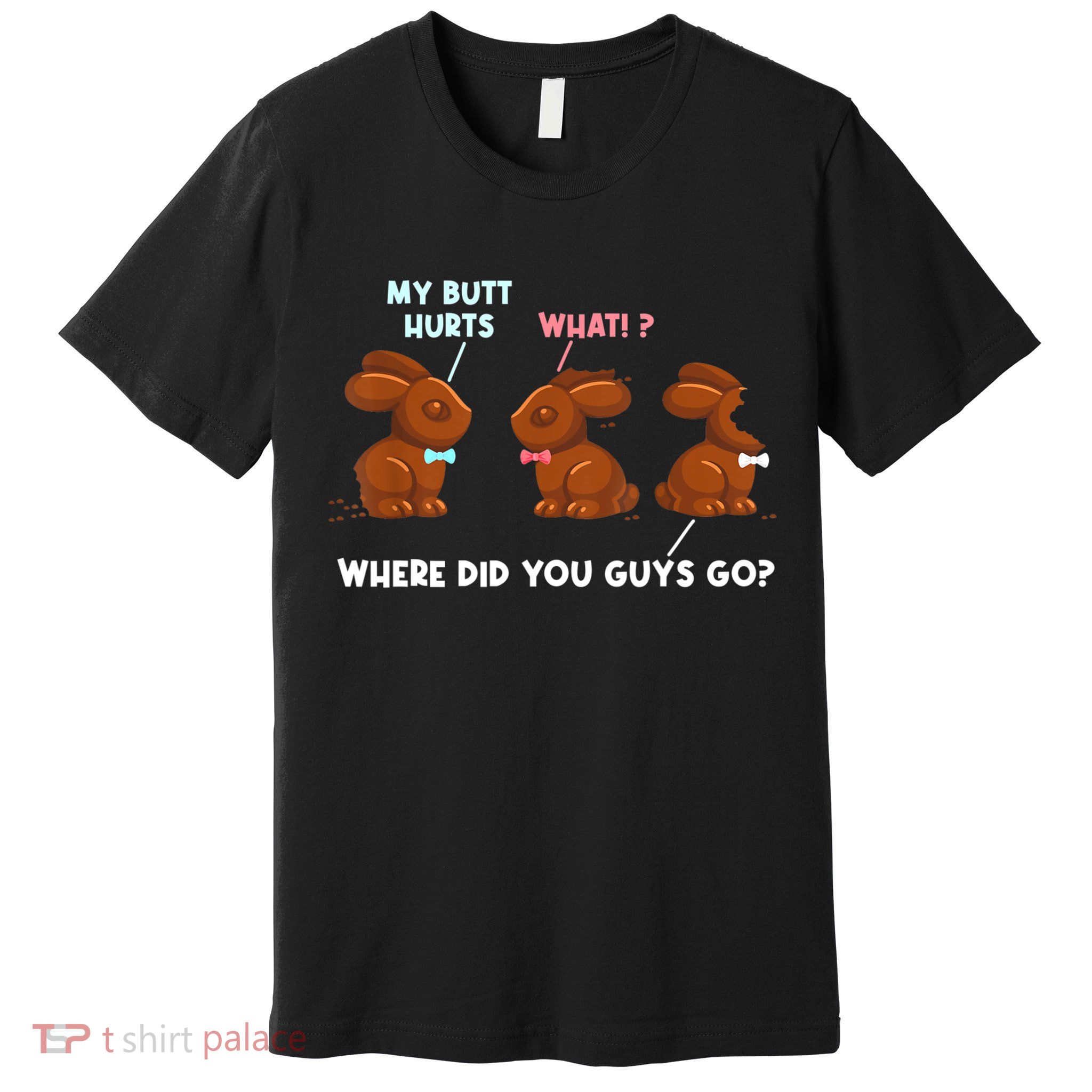 My Butt Hurts Chocolate Bunny Easter Funny Premium T-Shirt