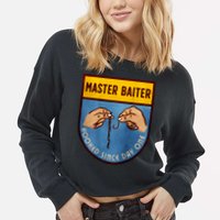 Master Baiter Hooked Since Day One Cropped Pullover Crew