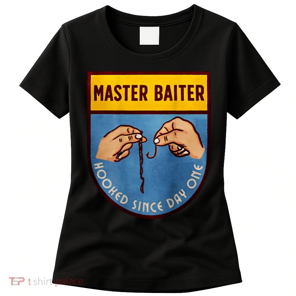 Master Baiter Hooked Since Day One Womens T-Shirt