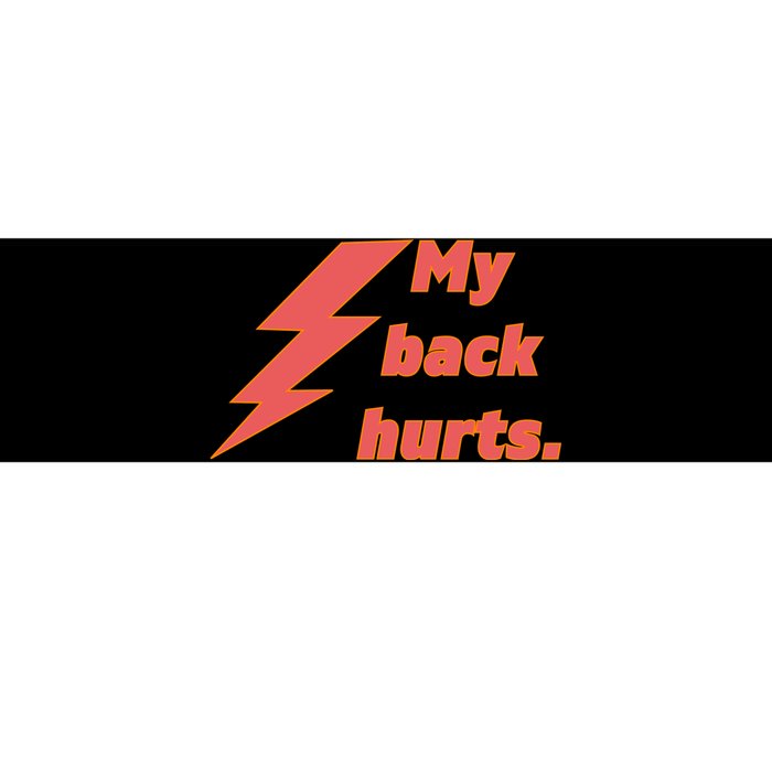 My Back Hurts. Bumper Sticker