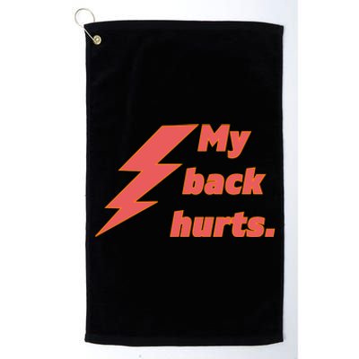 My Back Hurts. Platinum Collection Golf Towel