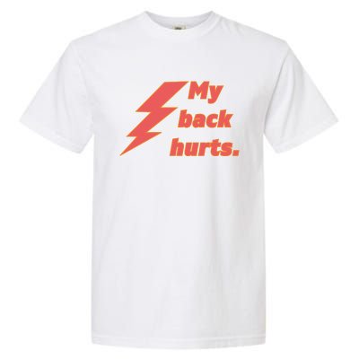 My Back Hurts. Garment-Dyed Heavyweight T-Shirt