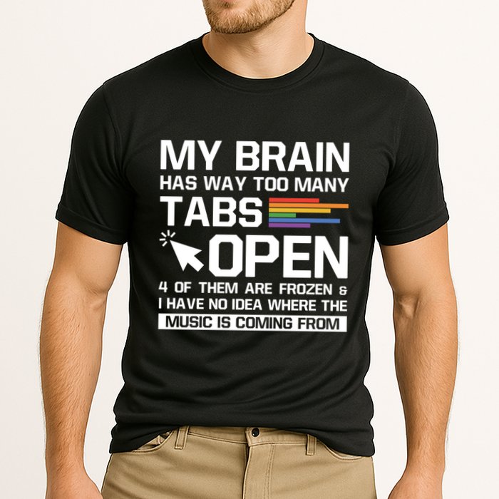 My Brain Has Way Too Y Tabs Open Software Developer Nerd Cool Gift Performance Shirt