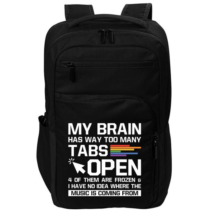 My Brain Has Way Too Y Tabs Open Software Developer Nerd Cool Gift Impact Tech Backpack