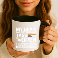 My Brain Has Way Too Y Tabs Open Software Developer Nerd Cool Gift Mug