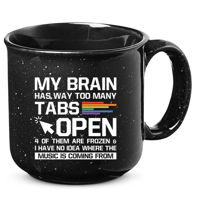 My Brain Has Way Too Y Tabs Open Software Developer Nerd Cool Gift 15oz Campfire Ceramic Mug