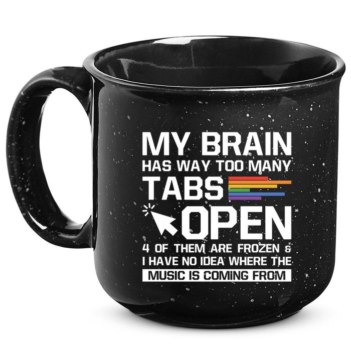 My Brain Has Way Too Y Tabs Open Software Developer Nerd Cool Gift 15oz Campfire Ceramic Mug