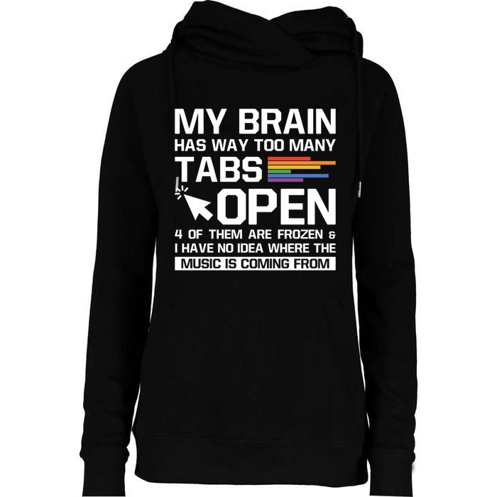 My Brain Has Way Too Y Tabs Open Software Developer Nerd Cool Gift Womens Funnel Neck Pullover Hood