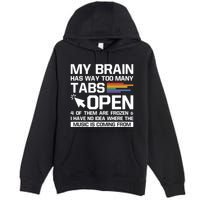 My Brain Has Way Too Y Tabs Open Software Developer Nerd Cool Gift Premium Pullover Hoodie