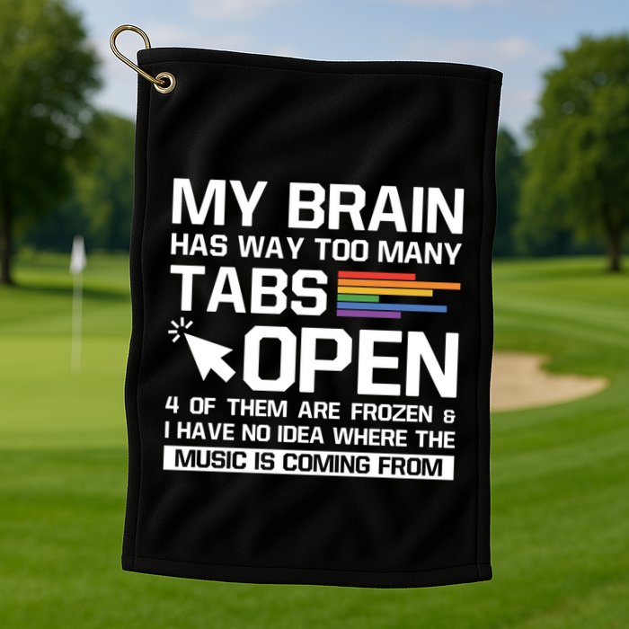 My Brain Has Way Too Y Tabs Open Software Developer Nerd Cool Gift Golf Towel
