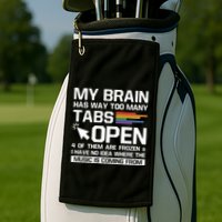 My Brain Has Way Too Y Tabs Open Software Developer Nerd Cool Gift Golf Towel