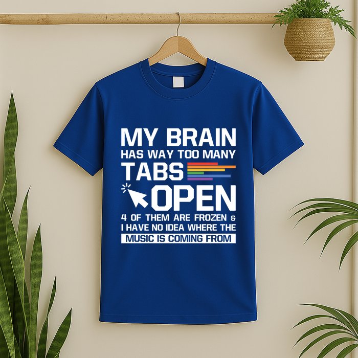 My Brain Has Way Too Y Tabs Open Software Developer Nerd Cool Gift T-Shirt