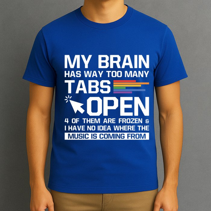 My Brain Has Way Too Y Tabs Open Software Developer Nerd Cool Gift T-Shirt