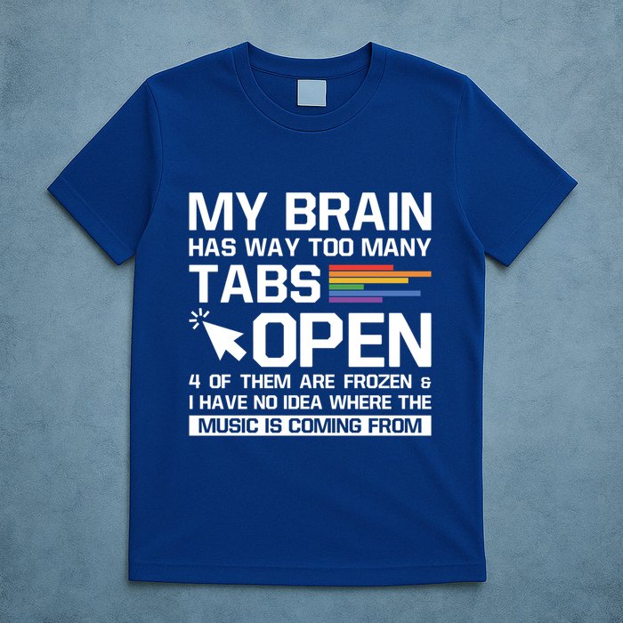 My Brain Has Way Too Y Tabs Open Software Developer Nerd Cool Gift T-Shirt