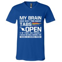 My Brain Has Way Too Y Tabs Open Software Developer Nerd Cool Gift V-Neck T-Shirt