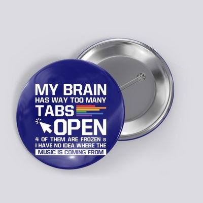 My Brain Has Way Too Y Tabs Open Software Developer Nerd Cool Gift Button