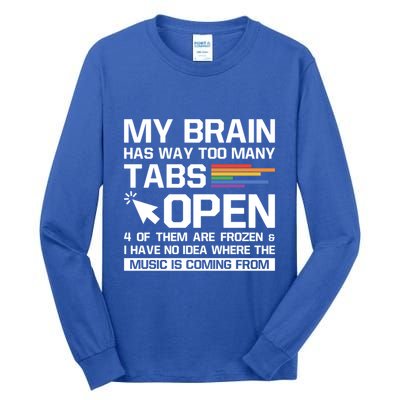 My Brain Has Way Too Y Tabs Open Software Developer Nerd Cool Gift Tall Long Sleeve T-Shirt