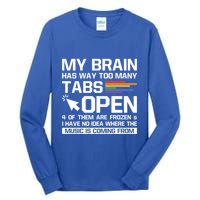 My Brain Has Way Too Y Tabs Open Software Developer Nerd Cool Gift Tall Long Sleeve T-Shirt