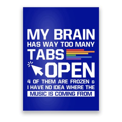 My Brain Has Way Too Y Tabs Open Software Developer Nerd Cool Gift Poster