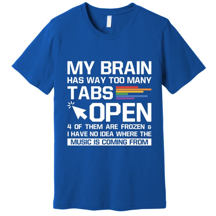 My Brain Has Way Too Y Tabs Open Software Developer Nerd Cool Gift Premium T-Shirt