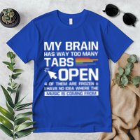 My Brain Has Way Too Y Tabs Open Software Developer Nerd Cool Gift Premium T-Shirt