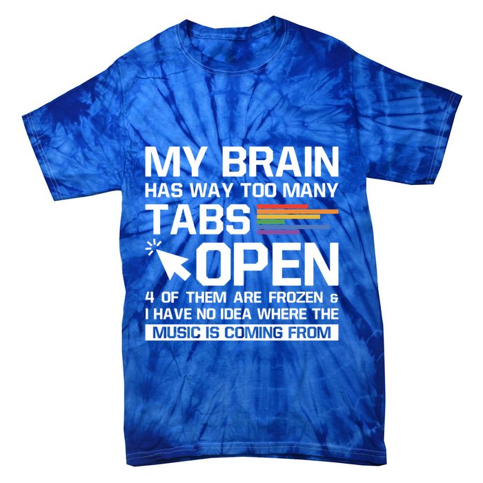 My Brain Has Way Too Y Tabs Open Software Developer Nerd Cool Gift Tie-Dye T-Shirt