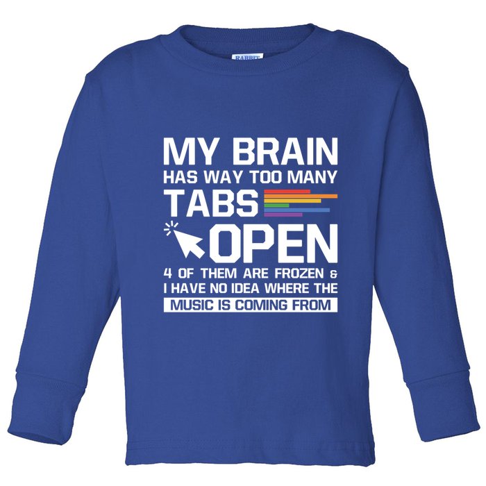 My Brain Has Way Too Y Tabs Open Software Developer Nerd Cool Gift Toddler Long Sleeve Shirt