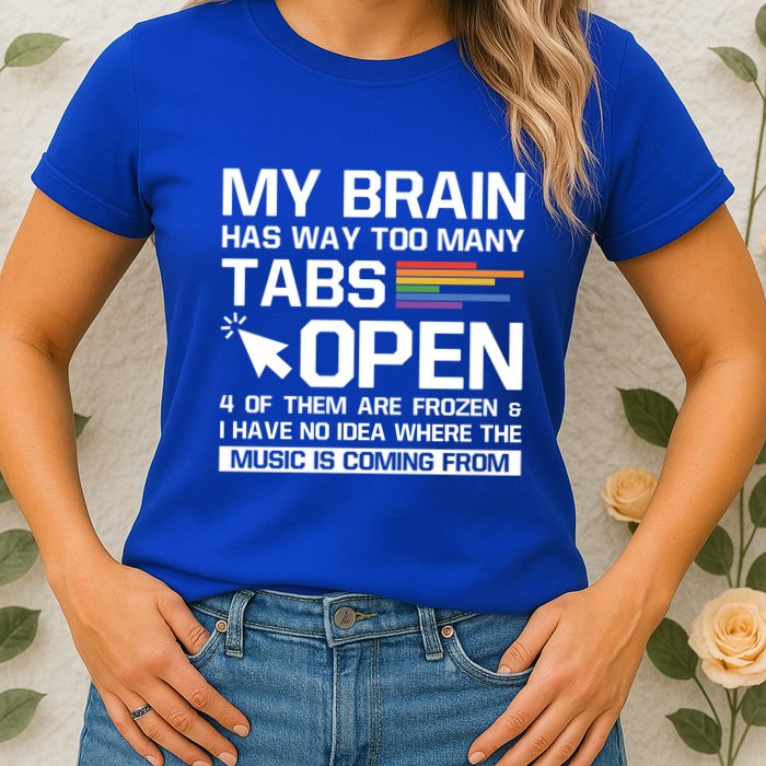 My Brain Has Way Too Y Tabs Open Software Developer Nerd Cool Gift Womens T-Shirt