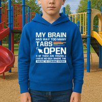 My Brain Has Way Too Y Tabs Open Software Developer Nerd Cool Gift Kids Hoodie