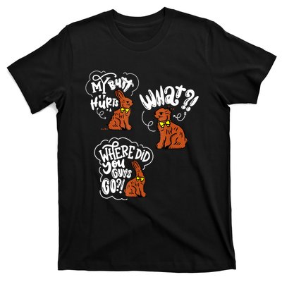 My Butt Hurts What Funny Easter Chocolate Bunny Meme Joke T-Shirt