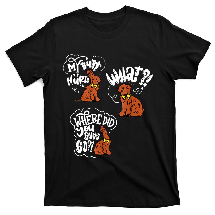 My Butt Hurts What Funny Easter Chocolate Bunny Meme Joke T-Shirt