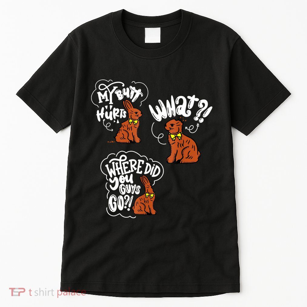 My Butt Hurts What Funny Easter Chocolate Bunny Meme Joke Tall T-Shirt