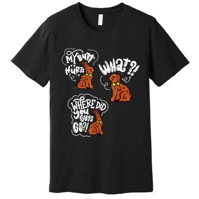 My Butt Hurts What Funny Easter Chocolate Bunny Meme Joke Premium T-Shirt