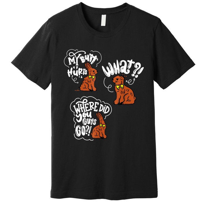 My Butt Hurts What Funny Easter Chocolate Bunny Meme Joke Premium T-Shirt